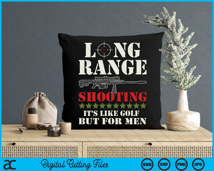 Long Range Shooting It's Like Golf But For Men SVG PNG Digital Cutting Files