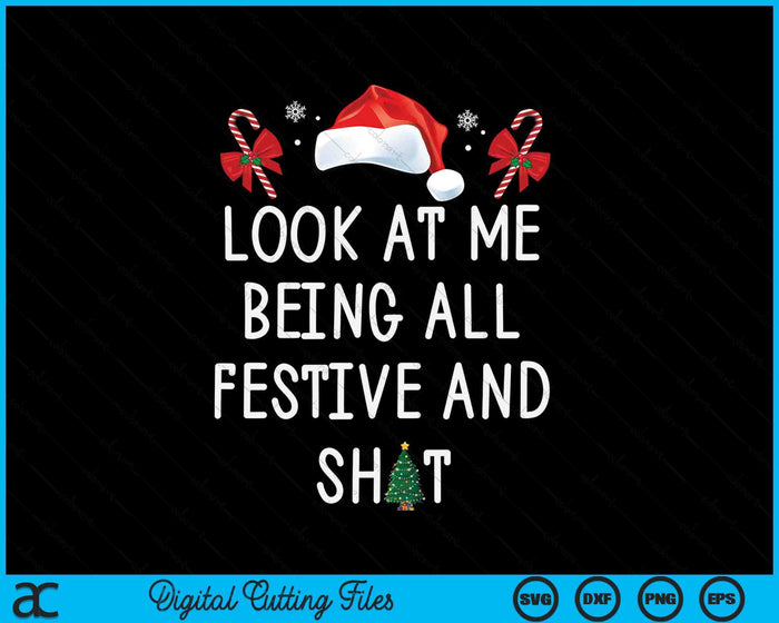 Look At Me Being All Festive And Shit Funny Christmas Tree SVG PNG Digital Printable Files