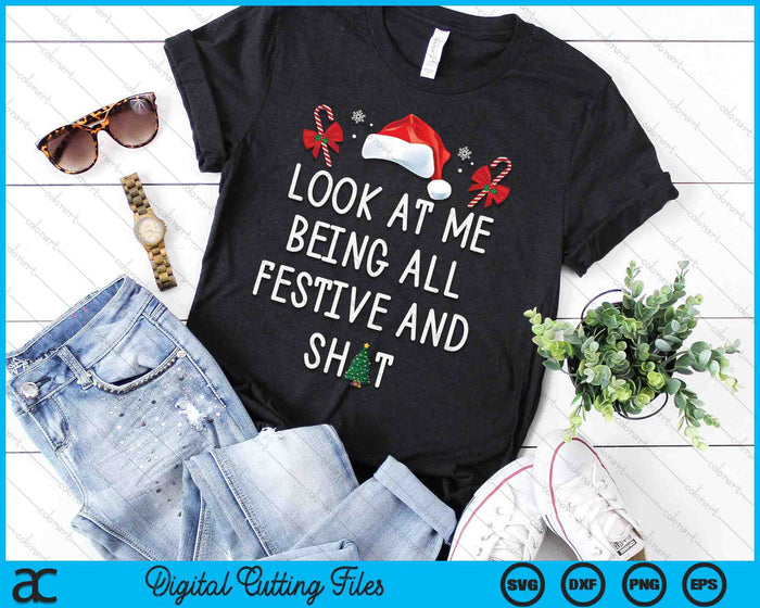 Look At Me Being All Festive And Shit Funny Christmas Tree SVG PNG Digital Printable Files