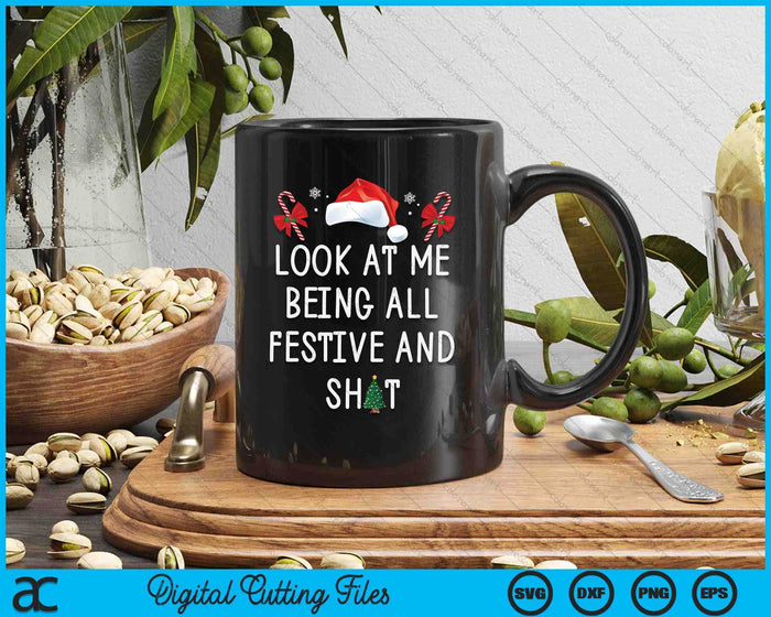 Look At Me Being All Festive And Shit Funny Christmas Tree SVG PNG Digital Printable Files