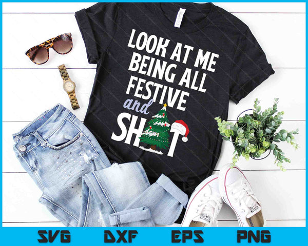 Kijk hoe ik helemaal feestelijk ben en shits grappige sarcastische kerst SVG PNG digitale snijbestanden