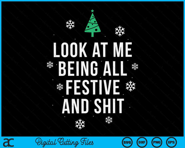 Kijk naar mij als helemaal feestelijk en shits humoristische kerst SVG PNG digitale snijbestanden