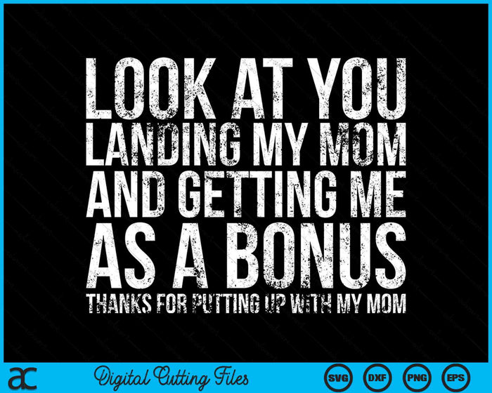 Look At You Landing My Mom Getting Me As A Bonus Funny Dad SVG PNG Digital Cutting Files