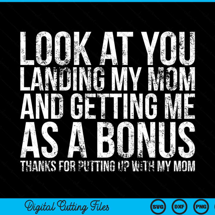 Look At You Landing My Mom Getting Me As A Bonus Funny Dad SVG PNG Digital Cutting Files