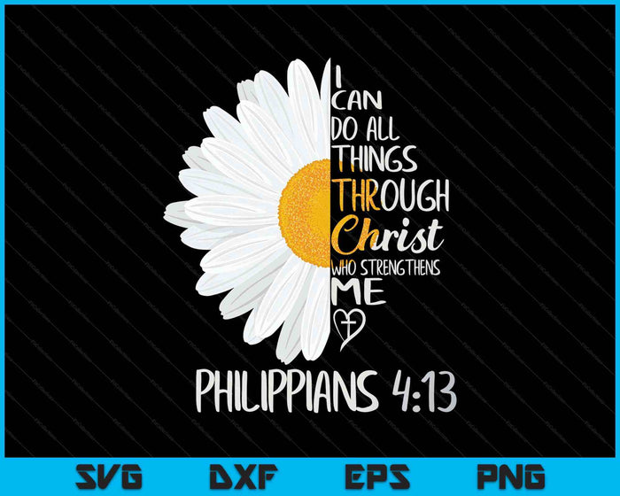Love In Faith Christian For Women  I Can Do All Things Daisy  Faith SVG PNG Digital Printable Files