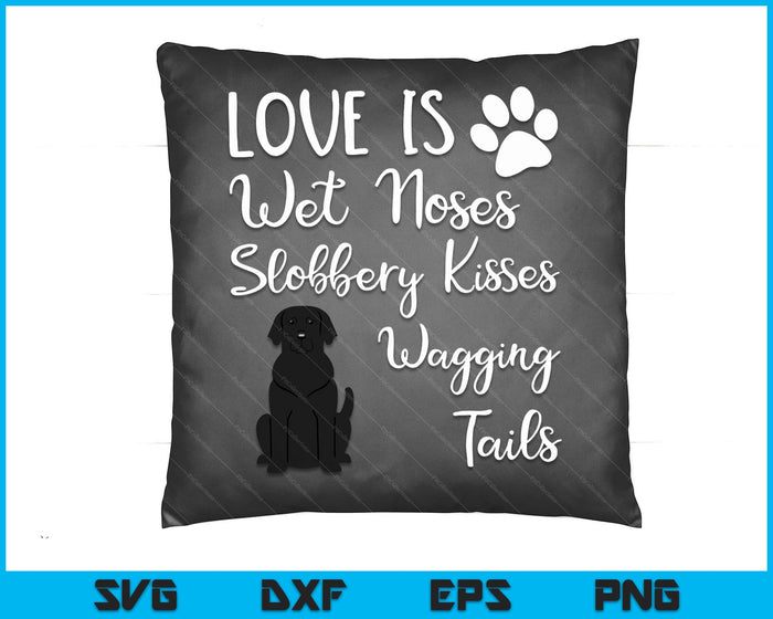 Liefde is natte neuzen kwijlende kusjes kwispelende staarten zwarte labrador hond SVG PNG digitale snijbestanden