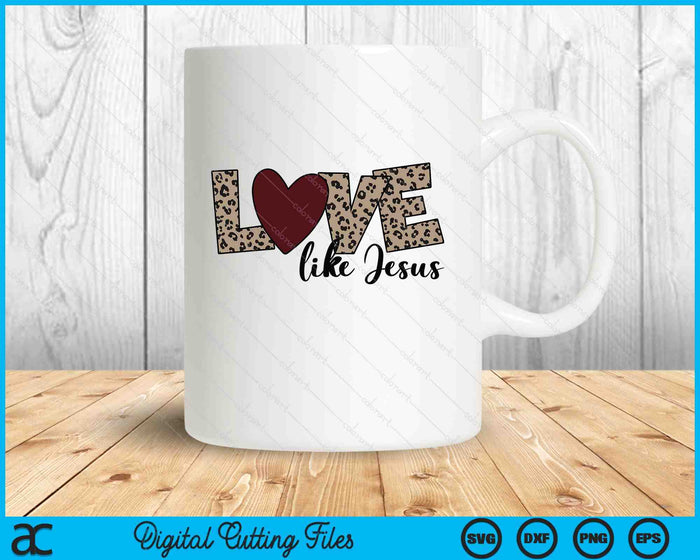 Love Like Jesus Christian Valentine SVG PNG Digital Printable Files