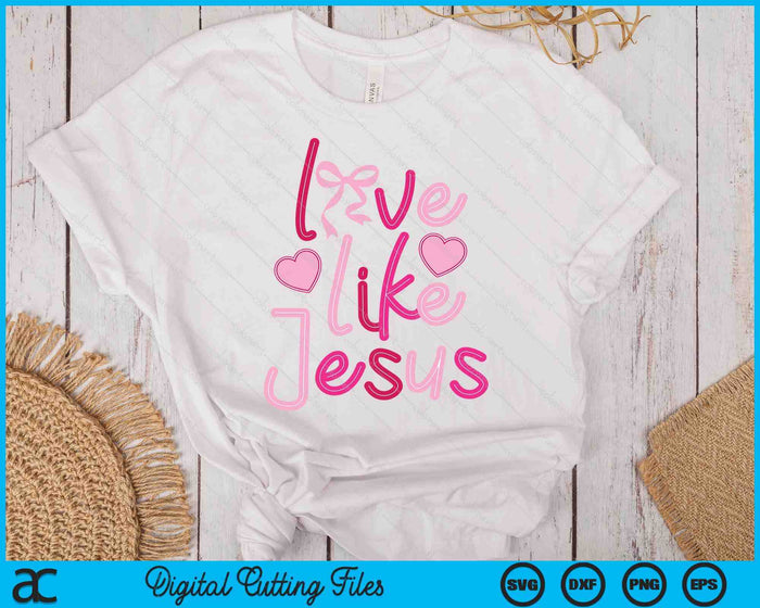 Love Like Jesus Coquette SVG PNG Digital Printable Files