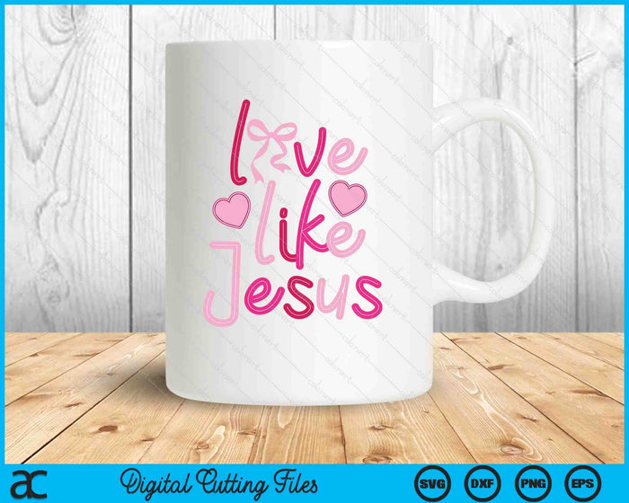 Love Like Jesus Coquette SVG PNG Digital Printable Files