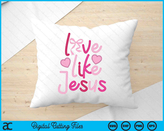 Love Like Jesus Coquette SVG PNG Digital Printable Files