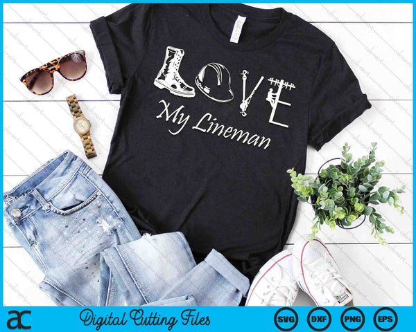 Love My Lineman Wife Husband Lineworker Girlfriend Linesman SVG PNG Digital Printable Files