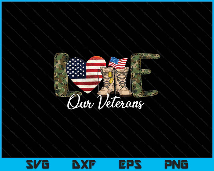 Love Our Veterans Day Proud Military American Flag SVG PNG Digital Printable Files