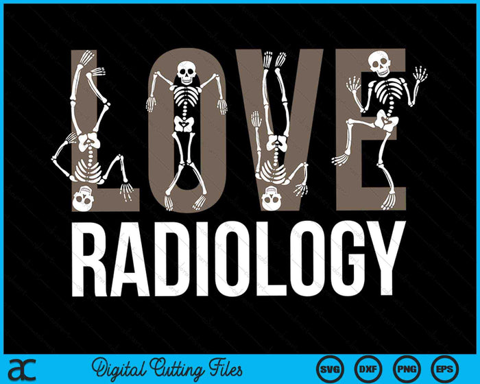 Love Radiology Skeleton Radiologist Technician Xray Tech SVG PNG Digital Cutting Files