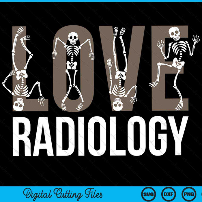 Love radiology skeleton radiologist technician xray tech SVG cut file