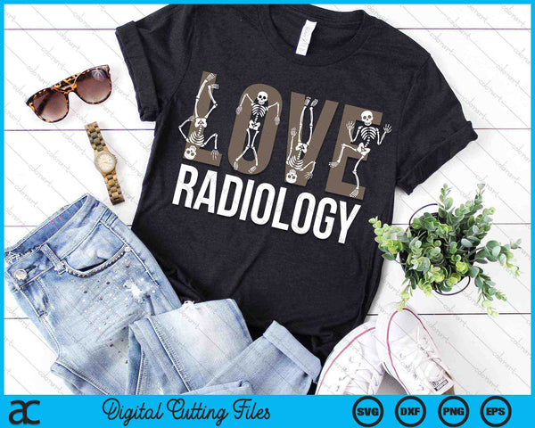 Love Radiology Skeleton Radiologist Technician Xray Tech SVG PNG Digital Cutting Files