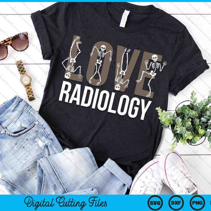 Love Radiology Skeleton Radiologist Technician Xray Tech SVG PNG Digital Cutting Files