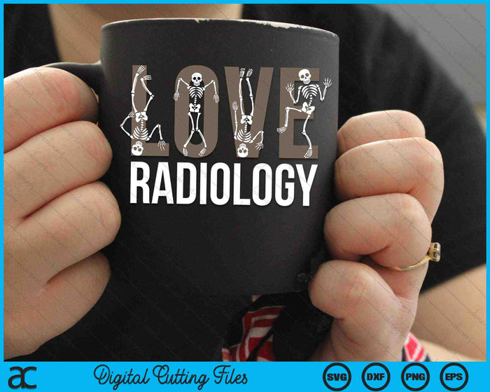 Love Radiology Skeleton Radiologist Technician Xray Tech SVG PNG Digital Cutting Files