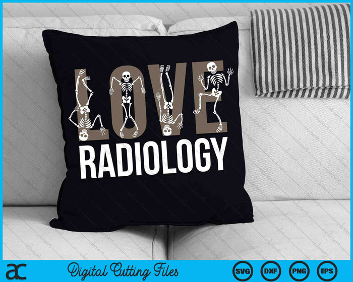 Love Radiology Skeleton Radiologist Technician Xray Tech SVG PNG Digital Cutting Files