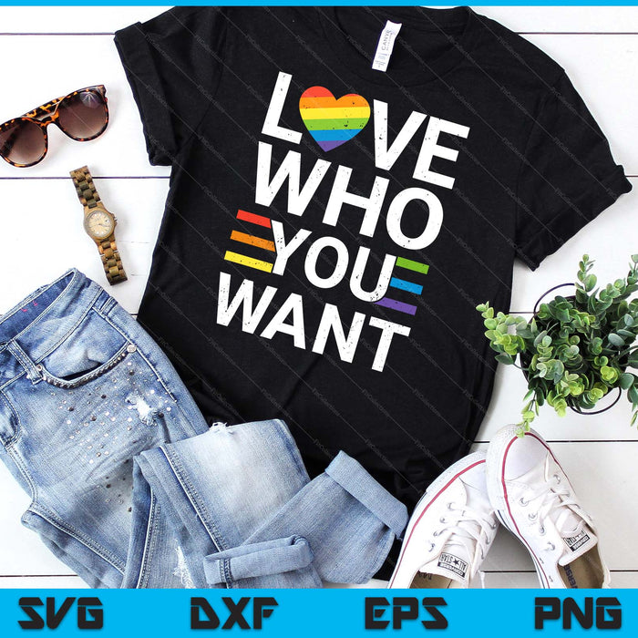 Love Who You Want Gay Pride LGBT Men Women Rainbow lGBTQ SVG PNG Digital Cutting Files