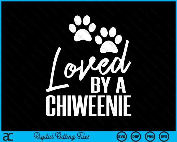 Loved by a chiweenie puppy dog mom or dad SVG cut file