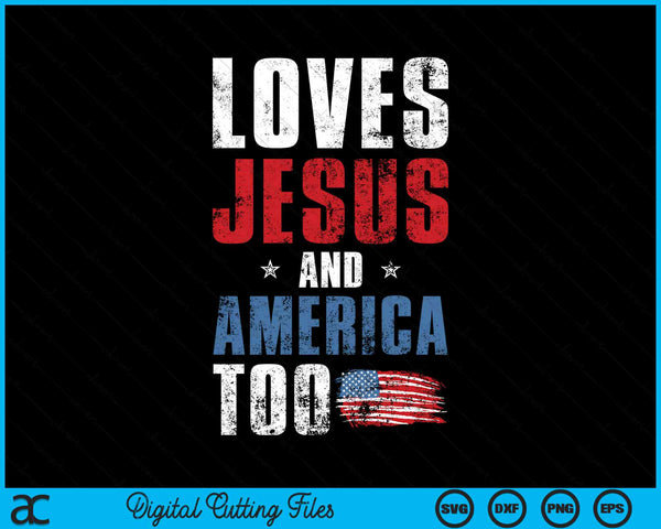 Loves Jesus And America Too 4th of July Patriotic SVG PNG Digital Cutting File