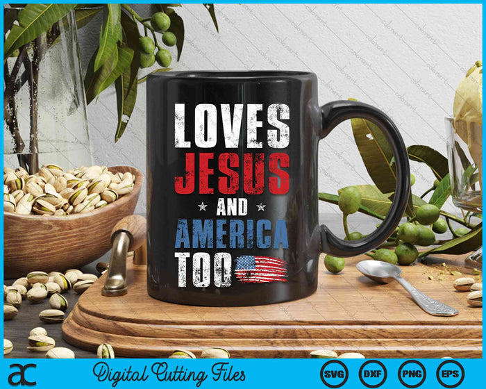 Loves Jesus And America Too 4th of July Patriotic SVG PNG Digital Cutting File