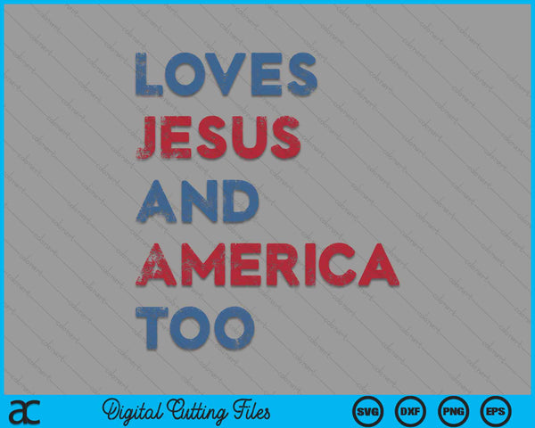 Loves Jesus And America Too God Christian 4th of July SVG PNG Digital Cutting File