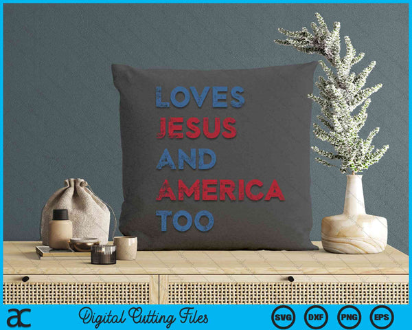 Loves Jesus And America Too God Christian 4th of July SVG PNG Digital Cutting File