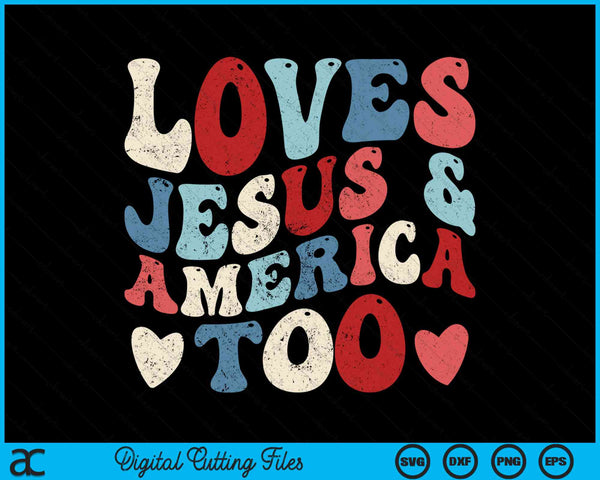 Loves Jesus and America Too 4th of July Groovy God Christian SVG PNG Digital Cutting File