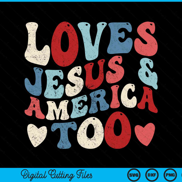 Loves Jesus and America Too 4th of July Groovy God Christian SVG PNG Digital Cutting File