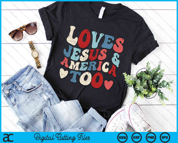 Loves Jesus and America Too 4th of July Groovy God Christian SVG PNG Digital Cutting File - on a t-shirt