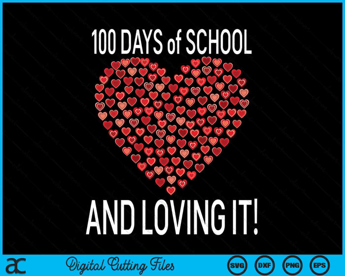 Loving 100 Days Of School Cute Heart Happy Gift Outfit SVG PNG Digital Cutting Files