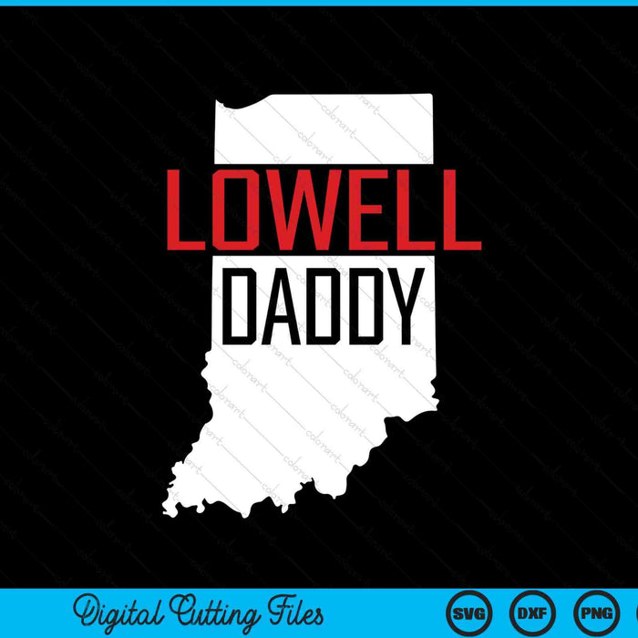 Lowell Daddy Indiana State Map SVG PNG Digital Printable Files