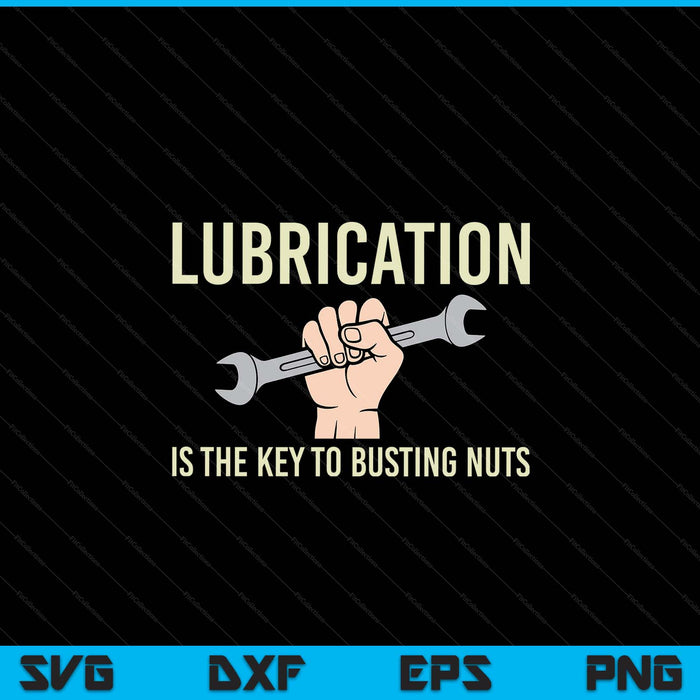 Lubrication Is The Key Funny Machinist Profession Men Gift SVG PNG Digital Cutting Files