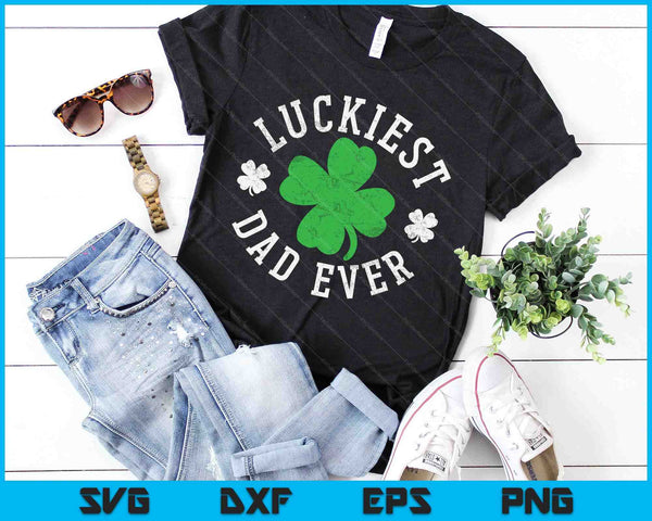 Luckiest Dad Ever Shamrocks Lucky Father St Patrick's Day SVG PNG Digital Printable Files