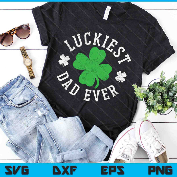 Luckiest Dad Ever Shamrocks Lucky Father St Patrick's Day SVG PNG Digital Printable Files