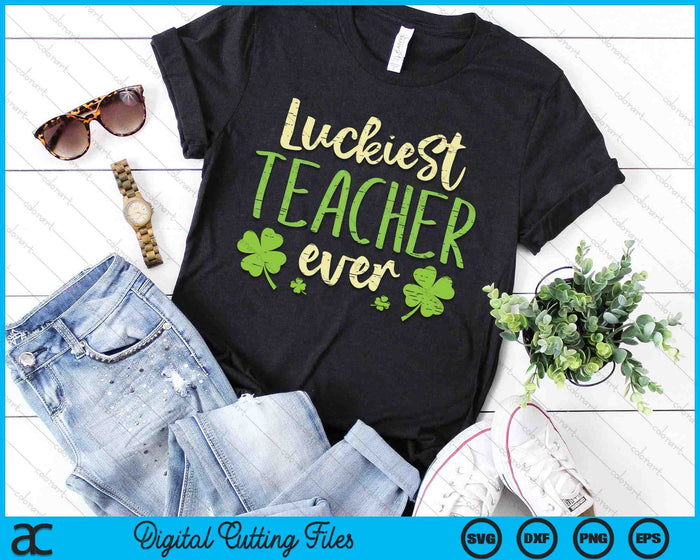 Luckiest Teacher Ever St Patricks Day Teaching Men Women SVG PNG Digital Printable Files