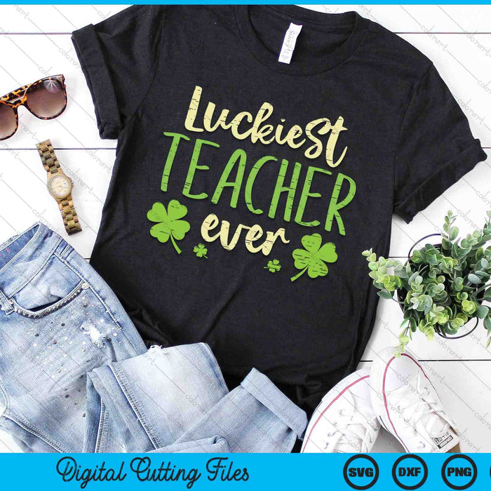 Luckiest Teacher Ever St Patricks Day Teaching Men Women SVG PNG Digital Printable Files