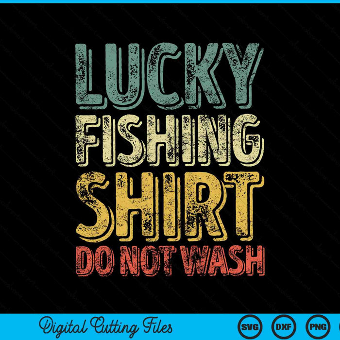 Lucky Fishing Shirt Niet wassen Visser SVG PNG Snijden afdrukbare bestanden