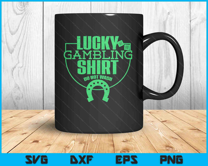 Lucky Gambling Funny Quote For Casino Gamblers Party SVG PNG Digital Printable Files