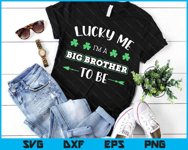 Lucky Me I'm A Big Brother To Be St. Patrick's Day SVG PNG Digital Printable Files