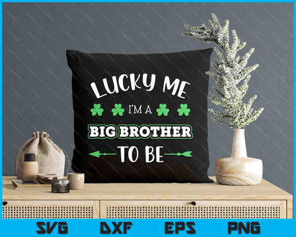 Lucky Me I'm A Big Brother To Be St. Patrick's Day SVG PNG Digital Printable Files