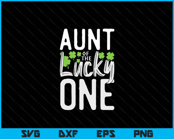 Lucky One First Birthday Aunt Family St. Patrick's Day SVG PNG Digital Cutting Files