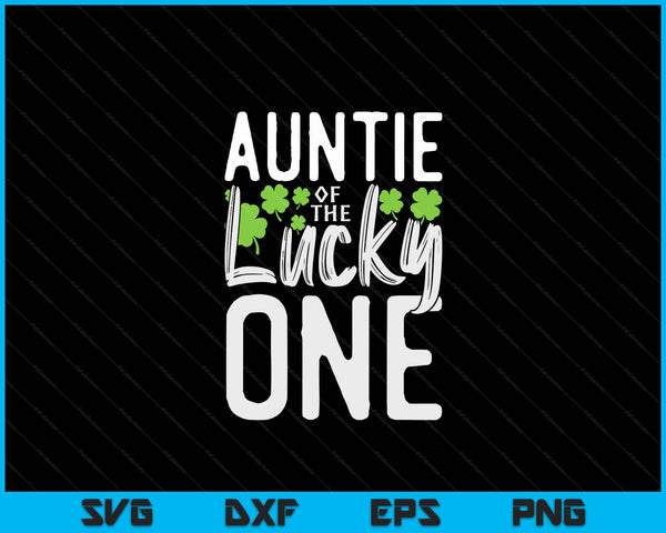 Lucky One First Birthday Auntie Family St. Patrick's Day SVG PNG Digital Cutting Files