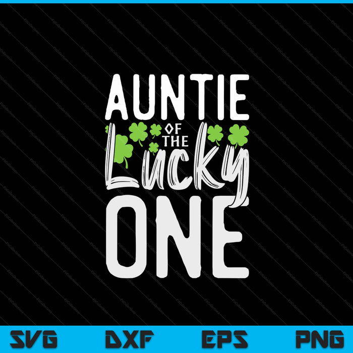 Lucky One First Birthday Auntie Family St. Patrick's Day SVG PNG Digital Cutting Files