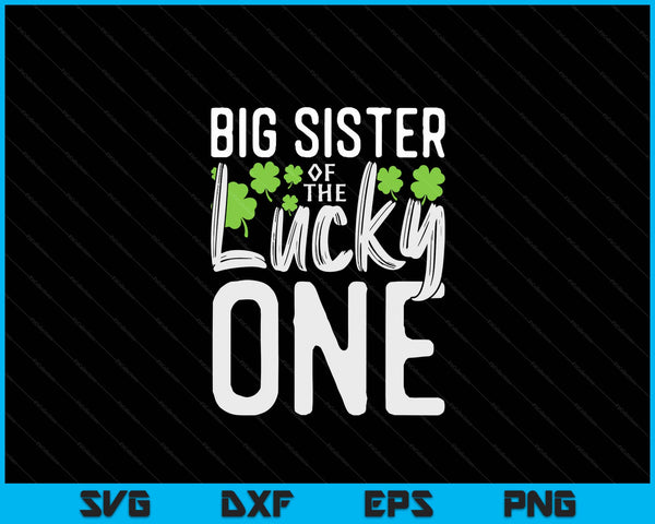 Lucky One eerste verjaardag grote zus familie St. Patrick's Day SVG PNG digitale snijbestanden