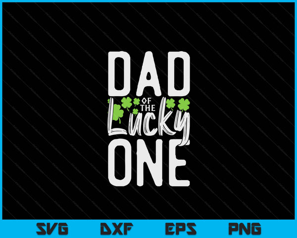 Lucky One First Birthday Dad Family St. Patrick's Day SVG PNG Digital Cutting Files