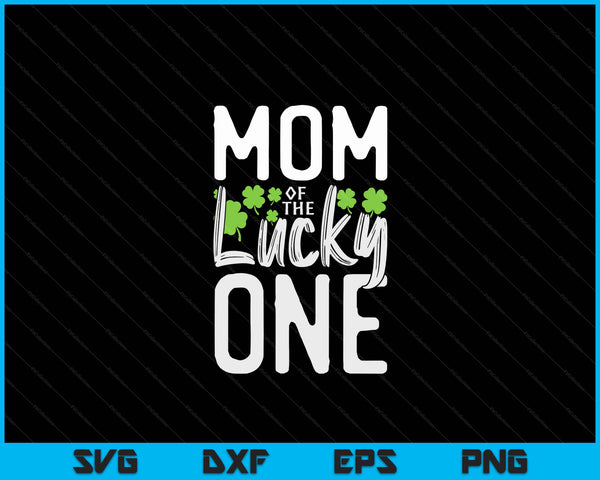 Lucky One First Birthday Mom Family St. Patrick's Day SVG PNG Digital Cutting Files