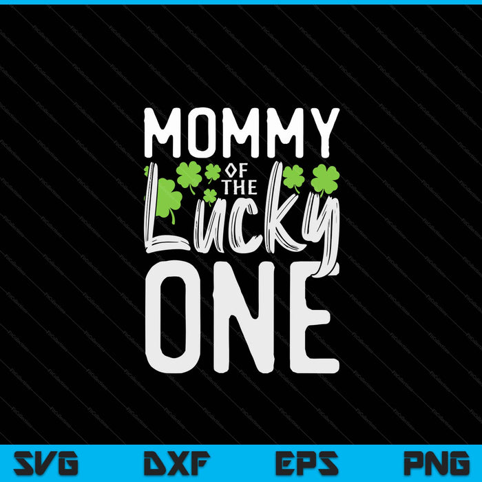 Lucky one first birthday mommy family St. Patrick's Day SVG cut file