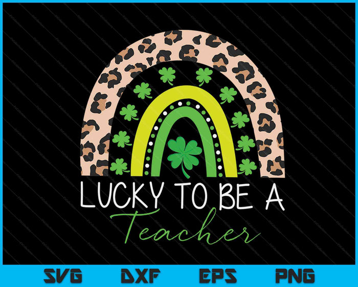 Gelukkig om een ​​leraar Rainbow Teacher St Patricks Day SVG PNG digitale afdrukbare bestanden te zijn